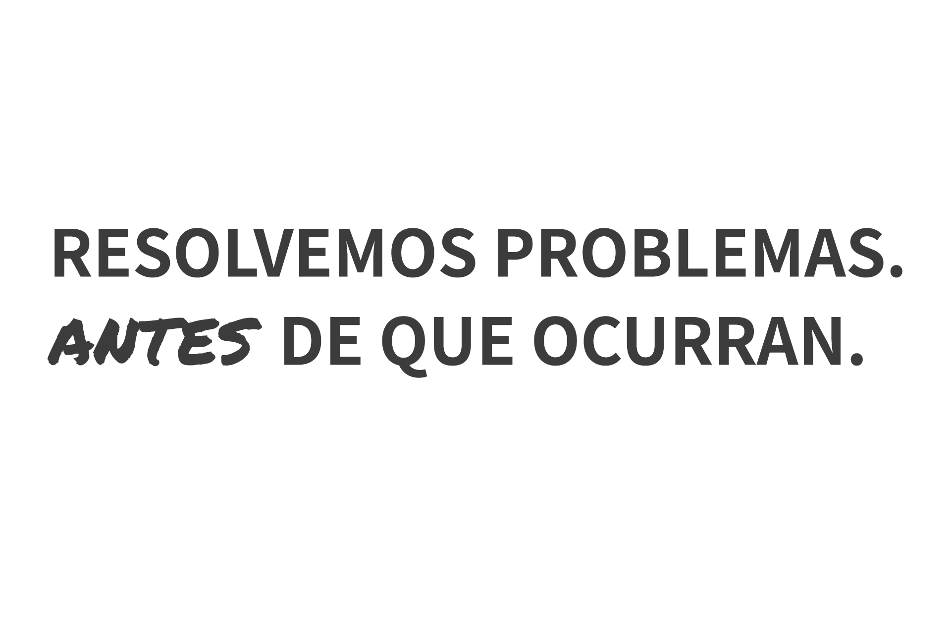 resolvemos-problemas-antes-de-que-ocurran-grey-1920x1280px